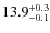 $13.9^{\rm +0.3}_{-0.1}$