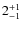 $2^{\rm +1}_{-1}$