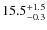 $15.5^{\rm +1.5}_{-0.3}$