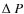 $\Delta~P$