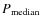 $P_{\rm median}$