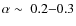 $\alpha\sim~0.2{-}0.3$