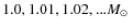 $1.0, 1.01, 1.02, ...\mbox{${M}_{\odot}$ }$