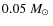 $0.05~\mbox{${M}_{\odot}$ }$
