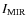 $I_{\rm MIR}$