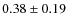 $0.38\pm0.19$