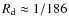 $R_{\rm d}\approx1/186$