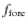 $f_{\rm fore}$