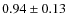 $0.94\pm0.13$