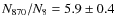 $N_{870}/N_{8}=5.9\pm0.4$