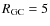 $R_{\rm GC}=5$