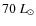 $70~L_{\odot}$