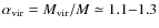 $\alpha_{\rm vir}=M_{\rm vir}/M\simeq1.1{-}1.3$