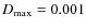 $D_{\max}=0.001$