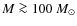 $M\ga100~M_{\odot}$