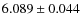$6.089\pm0.044$