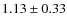 $1.13\pm0.33$