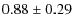 $0.88\pm0.29$