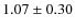 $1.07\pm0.30$