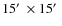 $15\hbox{$^\prime$ }\times 15\hbox{$^\prime$ }$