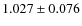 $1.027\pm0.076$