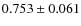 $0.753\pm0.061$