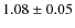 $1.08\pm0.05$