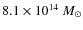 $8.1\times10^{14}~{M}_{\odot}$
