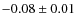 $-0.08\pm0.01$