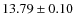 $ 13.79\pm 0.10$