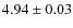 $ 4.94\pm 0.03$