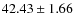 $ 42.43\pm 1.66$