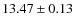 $ 13.47\pm 0.13$