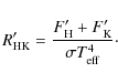 \begin{displaymath}
R'_{\rm HK} = \frac{F'_{\rm H} + F'_{\rm K}}{\sigma T_{\rm eff}^{\rm 4}}\cdot
\end{displaymath}