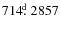 $714\hbox{$.\!\!^{\rm d}$ }2857$