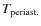 $T_{\rm periast.}$