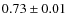 $0.73\pm0.01$