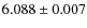 $6.088\pm0.007$