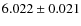 $6.022\pm0.021$