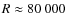 $R \approx 80~000$