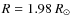 $R=1.98~R_\odot$