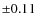 $\pm 0.11$