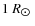 $1~R\ensuremath{_{\hbox{$\odot$ }}} $