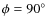 $\phi =90\hbox {$^\circ $ }$