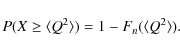 \begin{displaymath}P(X \ge \langle Q^2\rangle) = 1 - F_n(\langle Q^2\rangle).
\end{displaymath}