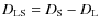 $D_{\rm LS} = D_{\rm S} - D_{\rm L }$