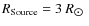 $R_{\rm Source} = 3~R{_{\hbox{$\odot$ }}}$
