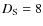 $D_{\rm S}=8$
