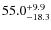 $\rm 55.0^{+ 9.9}_{- 18.3}$