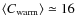 $\langle
C_{\rm warm}\rangle\simeq 16$